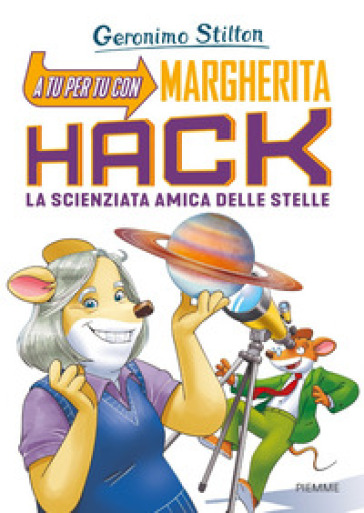 A tu per tu con Margherita Hack. La scienziata amica delle stelle - Geronimo Stilton