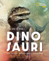 A tu per tu con i dinosauri. Ediz. a colori