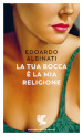 La tua bocca è la mia religione