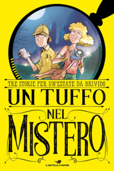 Un tuffo nel mistero: Il lago del tempo fermo-L'enigma della torre-La cripta del vampiro - Laura Bonalumi - Anna Lavatelli - Sebastiano Ruiz-Mignone