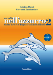 Un tuffo nell azzurro 2. Nuovo corso di lingua e cultura italiana