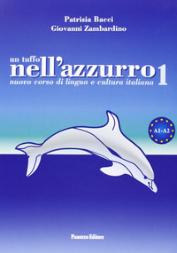 Un tuffo nell'azzurro. Nuovo corso di lingua e cultura italiana. Con CD Audio. 1. - Patrizia Bacci - Giovanni Zambardino