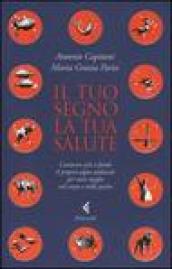 Il tuo segno, la tua salute. Conoscere più a fondo il proprio segno zodiacale per stare meglio nel corpo e nella psiche