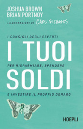 I tuoi soldi. I consigli degli esperti per risparmiare, spendere e investire il proprio denaro