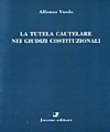 La tutela cautelare nei giudizi costituzionali - Alfonso Vuolo