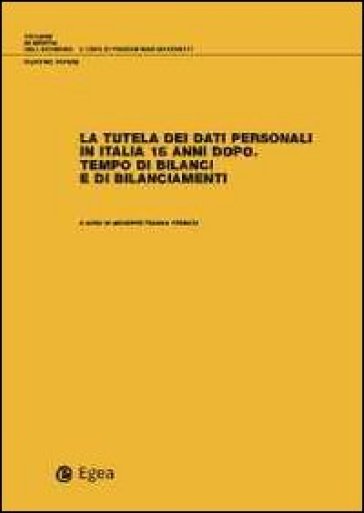 La tutela dei dati personali in Italia 15 anni dopo. Tempo di bilanci e di bilanciamenti