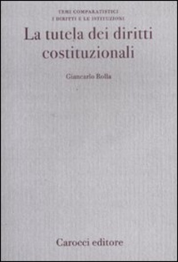 La tutela dei diritti costituzionali - Giancarlo Rolla