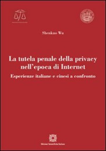 La tutela penale della privacy nell'epoca di Internet - Shenkuo Wu
