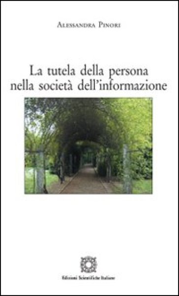 La tutela della persona nella società dell'informazione - Alessandra Pinori