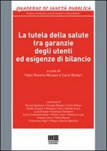 La tutela della salute tra garanzie degli utenti ed esigenze di bilancio - Carlo Bottari - Fabio A. Riversi Monaco