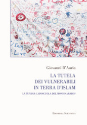 La tutela dei vulnerabili in terra d islam. La Tunisia caposcuola del mondo arabo?