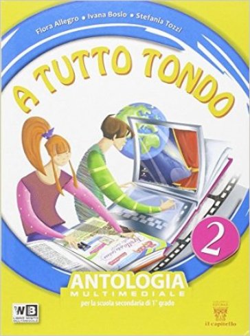 A tutto tondo. Con Letteratura. Per la Scuola media. Con DVD. Con e-book. Con espansione online. 2. - F. Allegro - I. Bosio - S. Tozzi