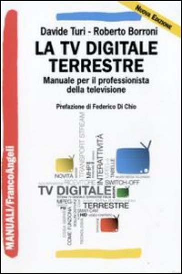 La tv digitale terrestre. Manuale per il professionista della televisione - Davide Turi - Roberto Borroni