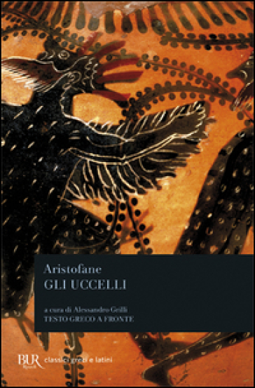 Gli uccelli. Testo greco a fronte - Aristofane