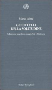 Gli uccelli della solitudine. Solidarietà, gerarchie e gruppi d età a Timbuctu