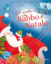 Gli uccellini di Babbo Natale. Ediz. a colori