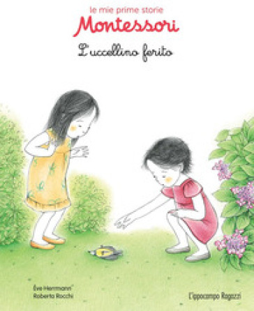 L'uccellino ferito. Le mie prime storie Montessori - Eve Herrmann - Roberta Rocchi