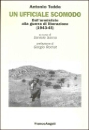 Un ufficiale scomodo. Dall'armistizio alla guerra di liberazione (1943-45) - Antonio Tedde