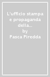 L ufficio stampa e propaganda della X flottiglia Mas. Persone e vicende