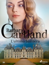 L ultima barriera (La collezione eterna di Barbara Cartland 39)