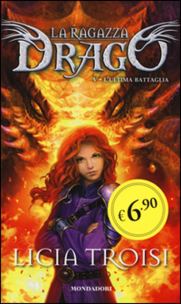 L'ultima battaglia. La ragazza drago. 5. - Licia Troisi