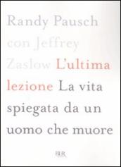 L ultima lezione. La vita spiegata da un uomo che muore