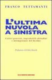 L ultima nuvola a sinistra. Cattivi pensieri, improbabili abitudini e intemperanze del destino