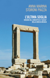 L ultima soglia. origine del concetto di «aldilà» nella Grecia arcaica