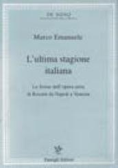 L ultima stagione italiana. Le forme dell opera seria di Rossini da Napoli a Venezia