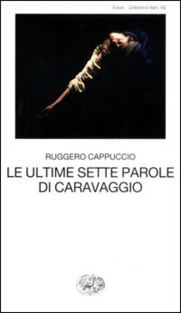 Le ultime sette parole di Caravaggio - Ruggero Cappuccio