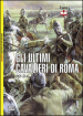 Gli ultimi cavalieri di Roma 265-565 d. C.