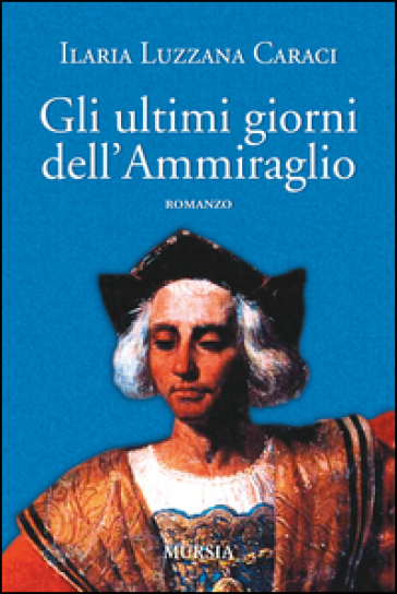 Gli ultimi giorni dell'ammiraglio - Ilaria Luzzana Caraci