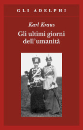 Gli ultimi giorni dell umanità. Tragedia in cinque atti con preludio ed epilogo