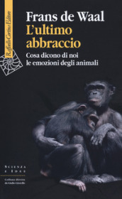 L ultimo abbraccio. Cosa dicono di noi le emozioni degli animali