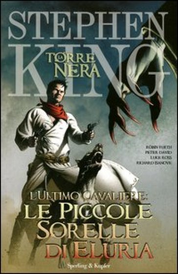 L'ultimo cavaliere: le piccole sorelle di Eluria. La torre nera. 7. - Stephen King - Peter David