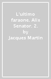 L ultimo faraone. Alix Senator. 2.