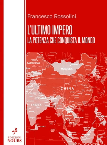 L'ultimo impero: la potenza che conquista il mondo - Francesco Rossolini