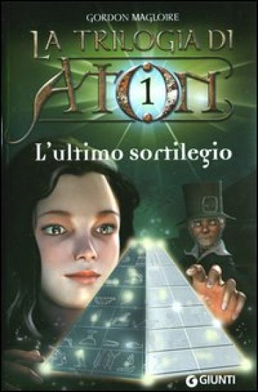 L'ultimo sortilegio. La trilogia di Aton. 1. - Gordon Magloire