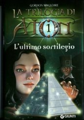 L ultimo sortilegio. La trilogia di Aton. 1.