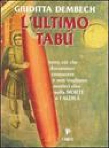 L'ultimo tabù. Tutto ciò che dovremmo conoscere sulla morte e l'aldilà - Giuditta Dembech