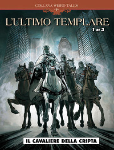 L'ultimo templare. Vol. 1/3: Il cavaliere della cripta - Raymond Khoury - Miguel Lalor