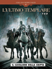 L ultimo templare. Vol. 1/3: Il cavaliere della cripta