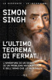 L ultimo teorema di Fermat. L avventura di un genio, di un problema matematico e dell uomo che lo ha risolto