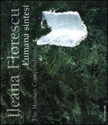 L'umana sintesi-The umanum compendium - Ileana Florescu