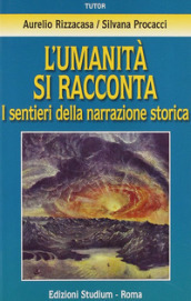 L umanità si racconta. I sentieri della narrazione storica