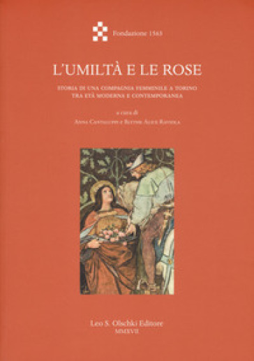 L'umiltà e le rose. Storia di una Compagnia femminile a Torino tra età moderna e contemporanea