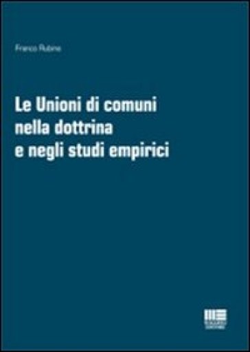 Le unioni di comuni nella dottrina e negli studi empirici - Franco Rubino