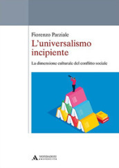 L universalismo incipiente. La dimensione culturale del conflitto sociale