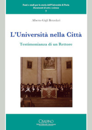 L'università nella città. Testimonianza di un rettore - Alberto Gigli Berzolari