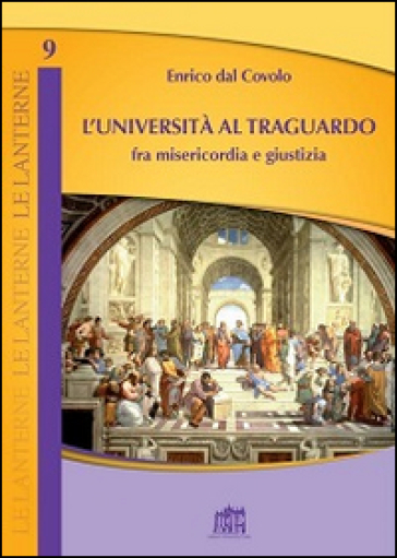 L'università al traguardo. Fra misericordia e giustizia - Enrico Dal Covolo